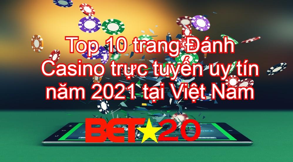 Casino trực tuyến 🎖️ 10 trang Đánh Casino online uy tín năm 2021