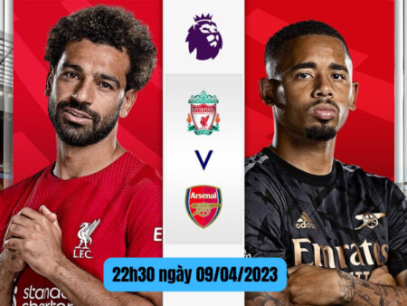 Dự đoán Liverpool vs Arsenal 22h00 ngày 09/04/2023 hôm nay